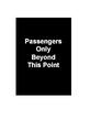 7 x 11 Stanchion Sign with PASSENGERS ONLY BEYOND THIS POINT Message   Black