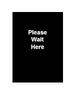 7 x 11 Stanchion Sign with PLEASE WAIT HERE Message, Single Sided   Black