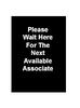 Stanchion Sign PLEASE WAIT HERE FOR NEXT AVAILABLE ASSOCIATE Message Black