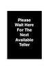 Stanchion Sign PLEASE WAIT HERE FOR NEXT AVAILABLE TELLER Message   Black
